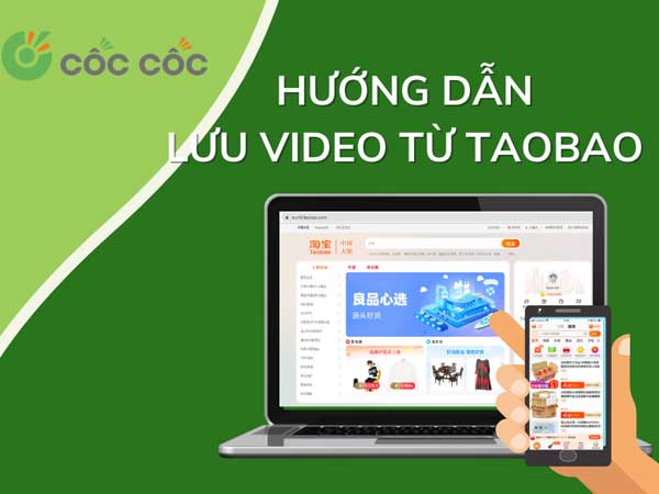 Cách lưu video trên Taobao về điện thoại và máy tính đơn giản